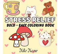 Stress Relief:: Coloring Book for Kids and Adults, Stress-Free Bold & Easy, Fun and Simple Large Designs for Relaxation - Includes Animals, Landscapes, Flowers & Cute Things