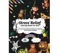Stress Relief Coloring Book for Kids: Fun & Easy Animal Outlines for Relaxing and Creative Coloring: A Fun and Relaxing Coloring Book with Cute ... Designs, and Stress-Free Art for Children
