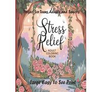 Stress Relief Coloring Book for Teens, Adults and Seniors: Find Calm in Creativity