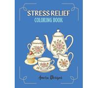 Stress Relief Coloring Book: For Teens, Adults with Animals, Antique, Everyday Objects, Scenery and much more!