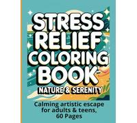 Stress Relief Coloring Book Nature&Serenity: Calming artistic escape for adults & teens, 60 Pages