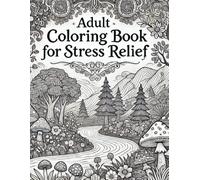 "Stress Relief Coloring: Enchanted Landscapes, Mushrooms, Flowers & More"
