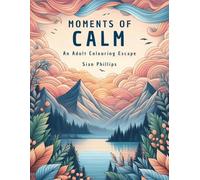 Stress Relief Colouring Book for Adults: Designs to help relax your mind and express your creativity. Moments of Calm.