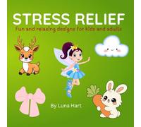 Stress relief colouring book: Fun and relaxing designs for kids and adults