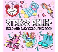 Stress Relief Colouring Book: Simple and Big Designs for Relaxation & Stress Relief Featuring Landscape, Flowers, Patterns, Cute Things And Many More.