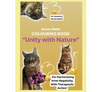 Stress-Relief COLOURING BOOK "Unity with Nature": for veeeery tiered Adults... For Harmonizing Inner Negativity. With Therapeutic Action!