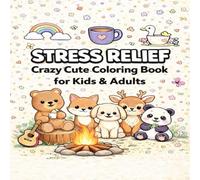 Stress Relief : Crazy Cute Coloring Book for All Ages, Cute Animals, Landscapes, Flowers, Patterns & Many More: Bold & Easy Coloring Pages for Relaxation, Stress Relief, and Happy Moments