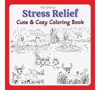 Stress Relief: Cute & Cozy Coloring Book for Adults and Kids , Simple Large Designs for Relaxation and Stress Relief Featuring Animals, Landscapes, Owls, Ducks, Cute Things, and More