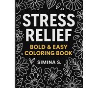 Stress Relief Designs: A Bold & Easy Coloring Book for Relaxation and Mindfulness