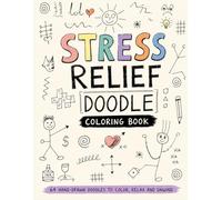 Stress Relief Doodle Coloring Book: Fun Imperfect Pen Drawings for Stress Relief and Creative RelaxationColor-by-Line Hand Drawn Doodles Made by a Real Human Not Perfect, Just Fun