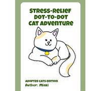 Stress-relief Dot-to-Dot Cat Adventure: Engaging Puzzle Book for Cat Lovers, Kids, Teens, and Adults