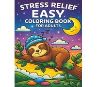 Stress Relief Easy Coloring Book for Adults: Simple Relaxing Designs, Calming Patterns, and Mindful Coloring for Stress-Free Creativity