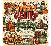 Stress Relief for Every Season: Bold and Easy Coloring Book: Fall, Halloween, Thanksgiving, Christmas and Winter