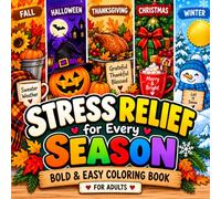 Stress Relief for Every Season: Bold & Easy Coloring Book: Fall, Halloween, Thanksgiving, Christmas & Winter Coloring Pages for Adults, Simple Designs for Relaxation, Mindfulness and Creative Me-Time