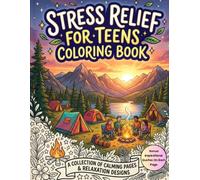 STRESS RELIEF FOR TEENS COLORING BOOK: A COLLECTION OF CALMING PAGES & RELAXATION DESIGNS Bonus: Inspirational Quotes On Each Page