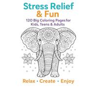 Stress Relief & Fun: 120 Big Coloring Pages for Kids, Teens & Adults: Relaxing, Creative, and Beautiful Designs for All Ages (3-100!)