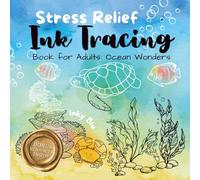 Stress Relief Ink Tracing Book for Adults: Draw and Reveal the Hidden Ocean Wonders