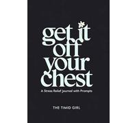 Stress Relief Journal for Adults: Powerful Writing Prompts to Get it Off Your Chest