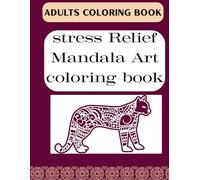 Stress Relief Mandala Art Coloring Book: Amazing Stress Relief Mandala Coloring Book For Adult Coloring Book Include Animals , Birds & Sea Creatures