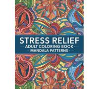 Stress Relief Mandala Coloring Book - 100 Patterns, Perfect Stress-Relieving Books Fun to Color for Men & Women,