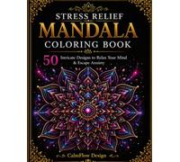 Stress Relief Mandala Coloring Book: 50 Intricate Designs to Relax Your Mind&Escape Anxiety
