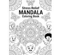 Stress Relief Mandala Coloring Book: A Beautiful Collection of 30 Intricate Mandala Designs to Inspire Calm, Creativity, and Mindful Relaxation