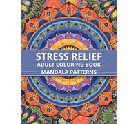 Stress Relief: Mandala Coloring Book: Coloring Book for Adults, Simple and Big Designs for Relaxation Featuring Mandalas, Patterns, Flowers and Many More