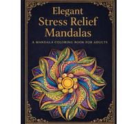 Stress relief mandala Coloring book for adults: Relaxing & mindful mandala designs to reduce anxiety, Calm the mind & inspire creativity