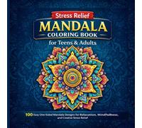 Stress Relief Mandala Coloring Book for Teens & Adults: 100 Easy One-Sided Mandala Designs for Relaxation, Mindfulness and Creative Stress Relief