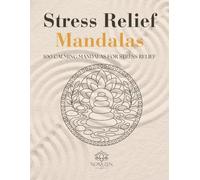 Stress Relief Mandalas: 100 Calming Mandalas for Stress Relief