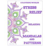 Stress Relief Mandalas and Patterns Colouring Book: Relaxing mix of intricate designs for adults