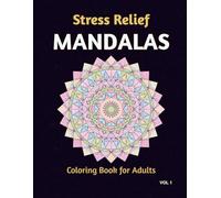 Stress Relief Mandalas: Coloring Book for Adults