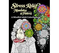 Stress Relief Mandalas & Patterns: An Intricate Adult Coloring Book Featuring Bold Clean Line Mandalas and Patterns for Stress Relief, Relaxation, Mindfulness, and Focus