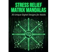Stress Relief Matrix Mandalas: 30 Unique Digital Designs for Adults