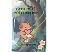 Stress relief mini coloring book: Cute capybaras