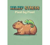 Stress Relief Pixel by Pixel: An Animal Coloring Book for Adults Featuring Pixel-by-Square Designs for Relaxation