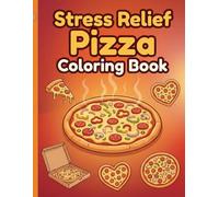 Stress Relief Pizza Coloring Book: Bold and Easy Pizza Designs for Relaxation | Calm Your Mind and Unwind After a Long Day | Simple Food Coloring Book for Adults