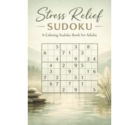Stress Relief Puzzle Book: Sudoku Puzzles for Stress Relief I Help Calm the Mind, Relax and Focus I 6x9 inches, 110 Pages I 50+ Puzzles I Solutions Included