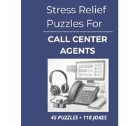 Stress Relief Puzzles for Call Center Agents: Word Search Puzzles and Darkly Observant Humor for Call Center Agents Who Absorb Everyone Else’s Problems
