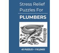 Stress Relief Puzzles for Plumbers: Relaxing Word Search Puzzles and Light Humor for Plumbers to Unwind, Decompress, and Reset After Urgent, Problem-Filled Workdays