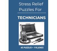 Stress Relief Puzzles for Technicians: Stress Relief Word Search Puzzles and Light Humor for Technicians to Unwind, Decompress, and Reset After Problem-Solving, System-Driven Workdays