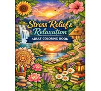 Stress Relief & Relaxation Adult Coloring Book: Beautiful Landscapes, Calming Patterns, and Creative Designs to Relax Your Mind, Reduce Anxiety, and Enjoy Peaceful Coloring Moments