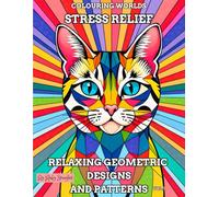 Stress Relief Relaxing Geometric Adult Colouring Book: A mix of simple and intricate designs