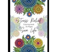 Stress Relief Sea Life Coloring Book: Ocean & Sea Life Creatures Mandalay Coloring Book