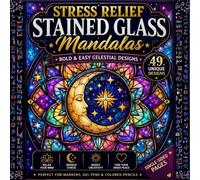 Stress Relief Stained Glass Mandalas: Bold & Easy Celestial Designs for Relaxation, Mindfulness, and Creative Escape, Beautiful Moon, Star, Sun & Cosmic Patterns for Adults