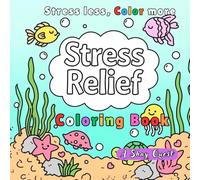Stress Relief: Stress Less, Color More: A Relaxing Adult/Kids Coloring Book with Calming Patterns and Mindful Designs
