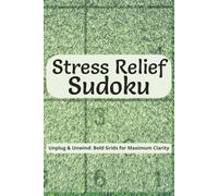 Stress Relief Sudoku: 55 Mindful Puzzles to Calm Your Mind and Stop Overthinking | Large Print, 6x9 Portable Travel Size with Solutions