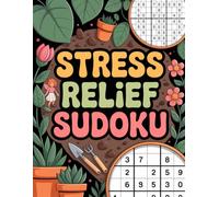 Stress Relief Sudoku: Interactive Puzzle Workbook for Adult Readers with Plant Motifs and Logic Play
