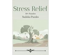 Stress Relief Sudoku Puzzle Book: Sudoku Puzzles for Stress Relief , Help Calm the Mind, Relax and Focus | 6 x 9 Inches | 110 Pages | 50+ Puzzles | Solutions Included