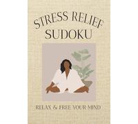 Stress Relief Sudoku Puzzle Book: Sudoku Puzzles for Stress Relief | Help Calm the Mind, Relax, and Focus | 6x9 Inches, 110 Pages | 50+ Puzzles | Solutions Included | Inspirational Quotes